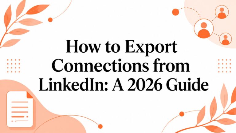 How to Export Connections from LinkedIn: A 2026 Guide