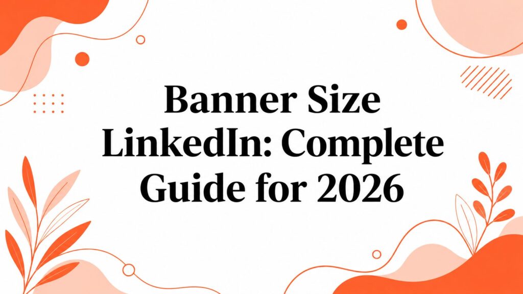 Banner Size LinkedIn: Complete Guide for 2026