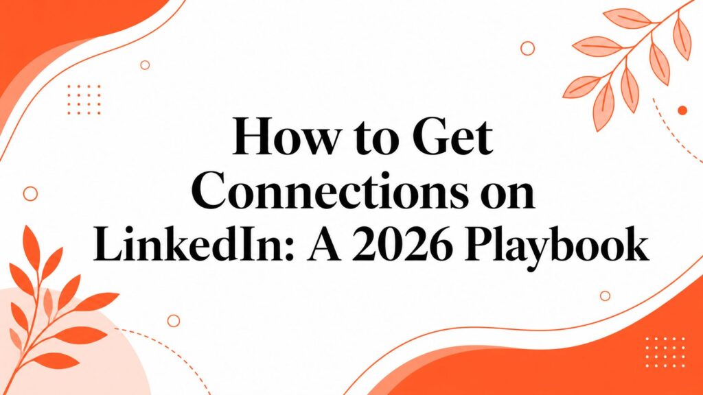 How to Get Connections on LinkedIn: A 2026 Playbook