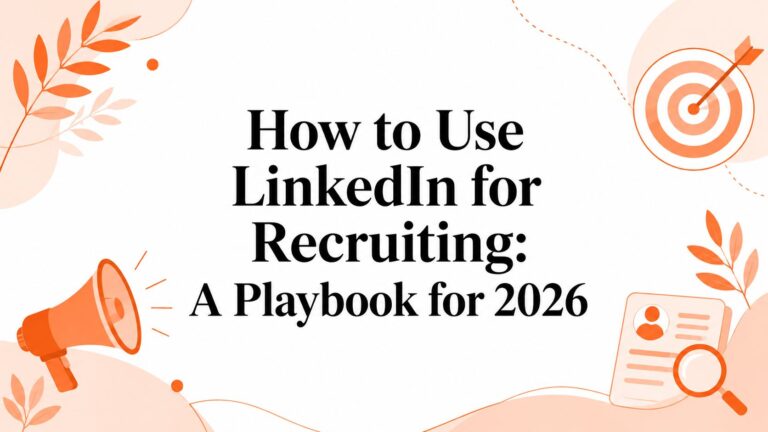 How to Use LinkedIn for Recruiting: A Playbook for 2026