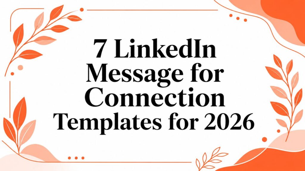 7 LinkedIn Message for Connection Templates for 2026