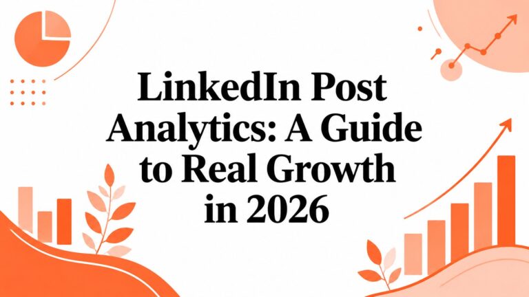 LinkedIn Post Analytics: A Guide to Real Growth in 2026